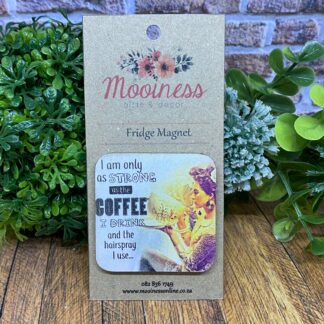 MS0605 Strong As Coffee & Hairspray Fridge Magnet 50x50mm